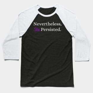 Nevertheless, She Persisted. Baseball T-Shirt